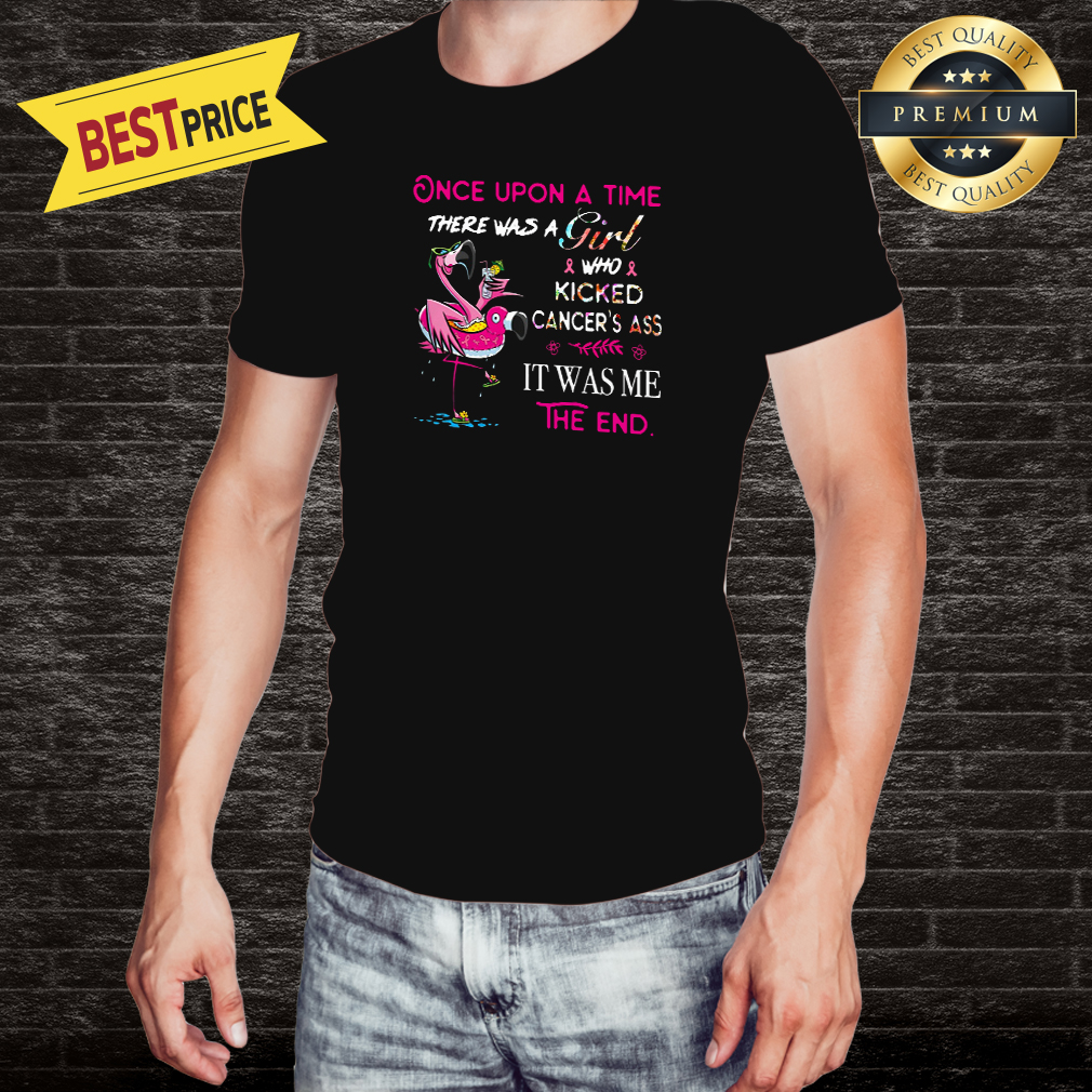 flamingo-survivor-once-upon-a-time-there-was-a-girl-who-kicked-cancers-ass-it-was-me-shirt.jpg