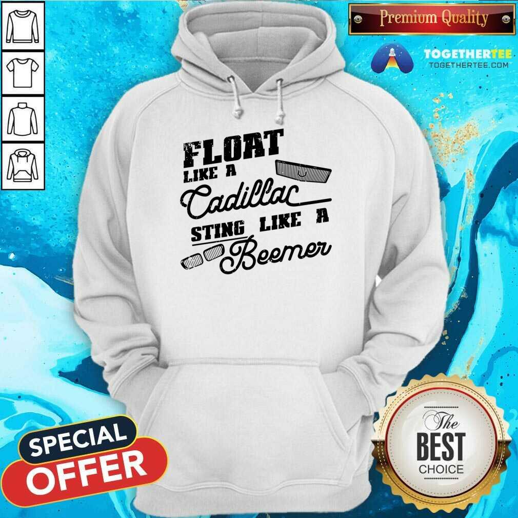 Float Like A Cadillac Sting Like A Beemer Shirt