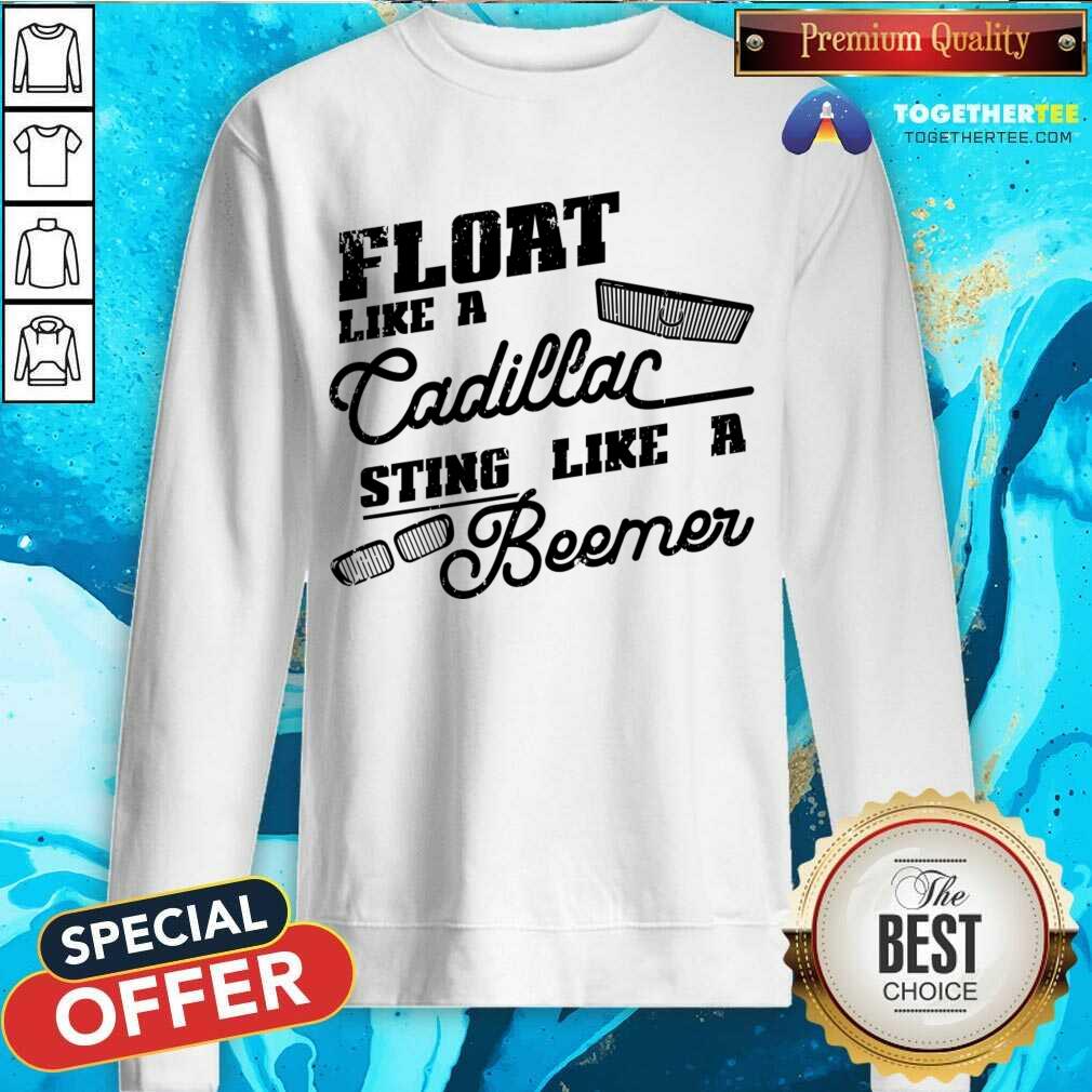 Float Like A Cadillac Sting Like A Beemer Shirt