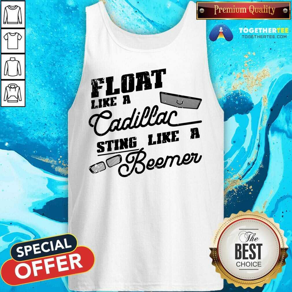 Float Like A Cadillac Sting Like A Beemer Shirt