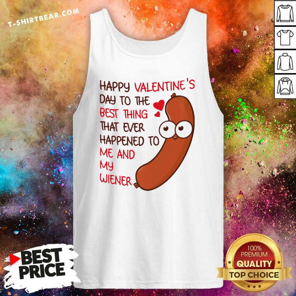 frightened-happy-valentines-day-to-the-best-thing-happened-2-to-me-and-my-wiener-tank-top.jpg