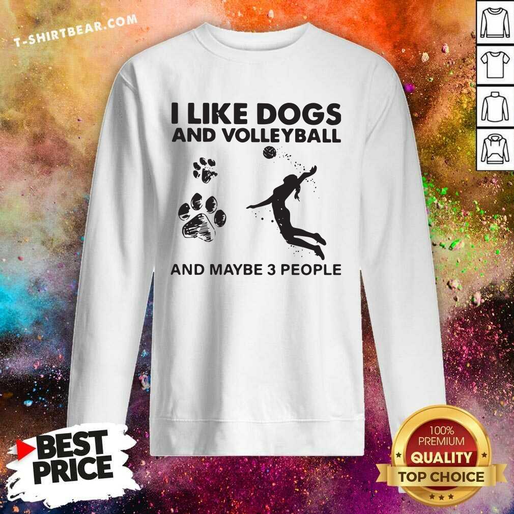 Frustrated I Like Dogs And Volleyball And Maybe 3 People Shirt