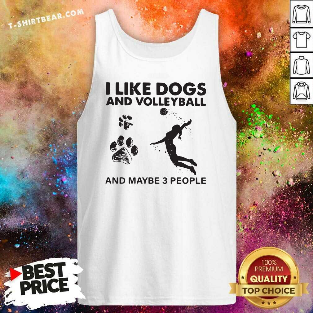 Frustrated I Like Dogs And Volleyball And Maybe 3 People Shirt
