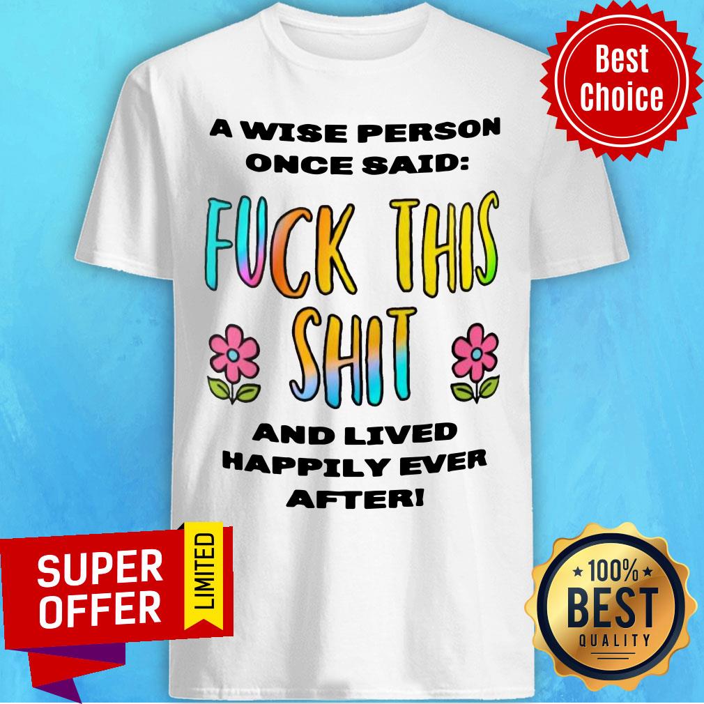 Fuck This Shit And Lived Happily Ever After Shirt