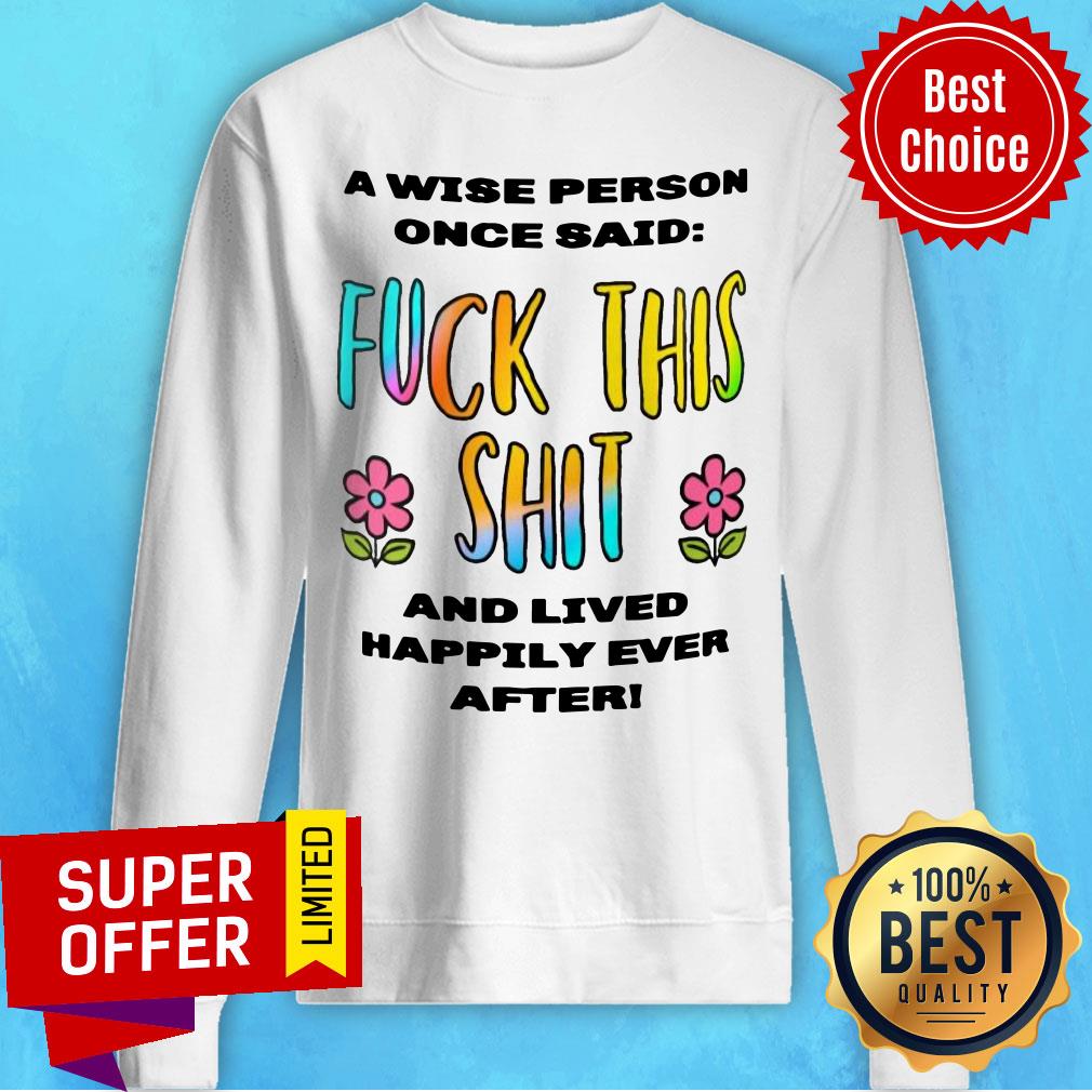 Fuck This Shit And Lived Happily Ever After Shirt