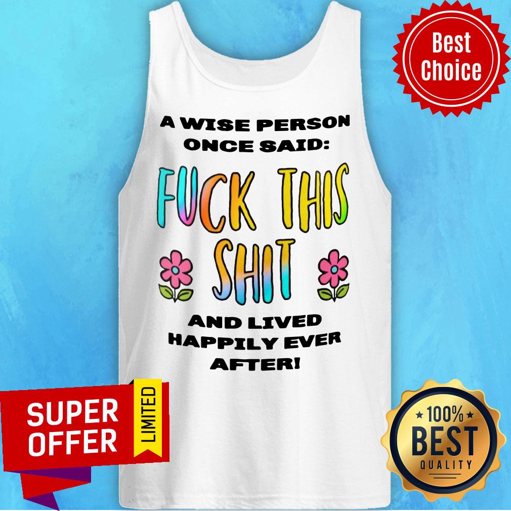 Fuck This Shit And Lived Happily Ever After Shirt
