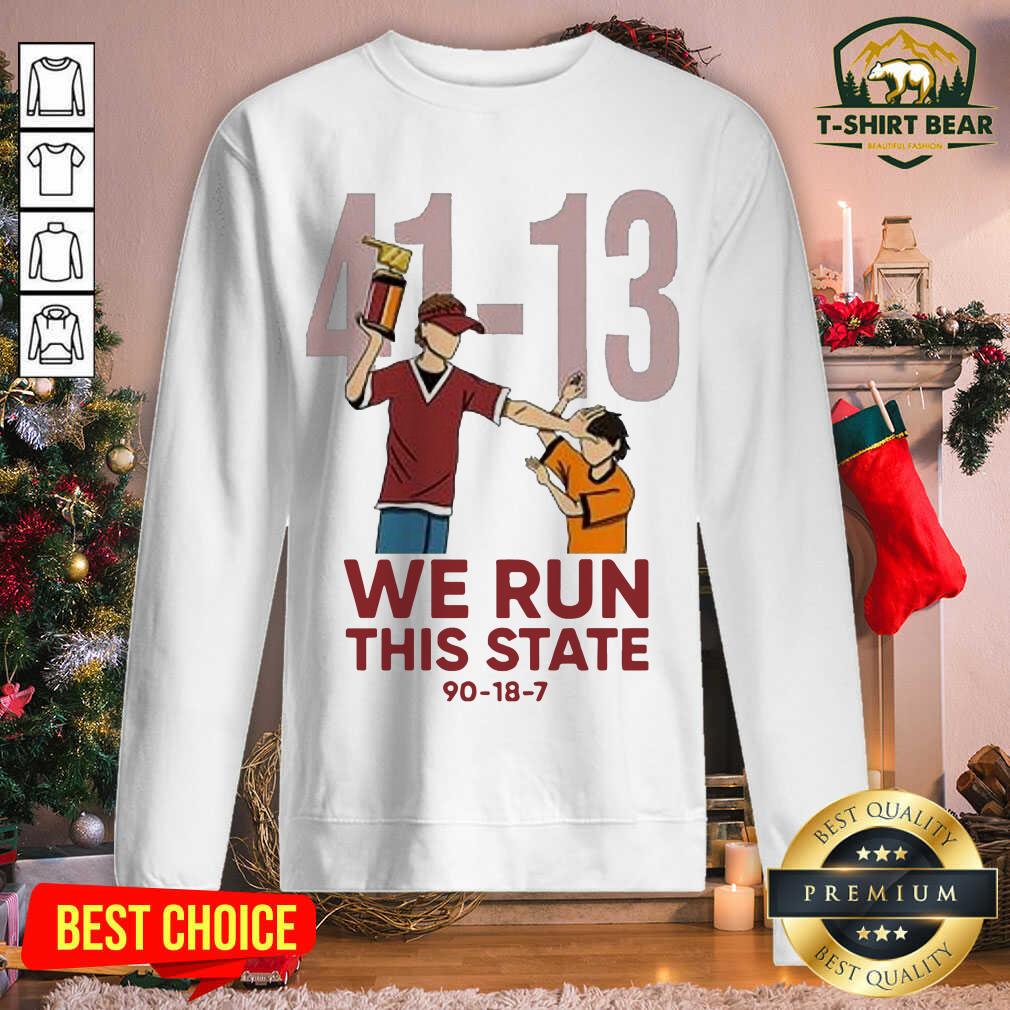 Funny 41-13 We Run This State 90-18-7 Shirt