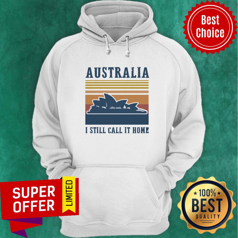 Funny Australia I Still Call It Home Shirt
