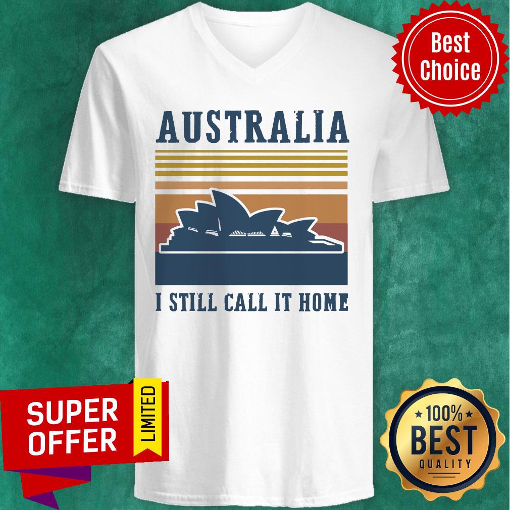 Funny Australia I Still Call It Home Shirt