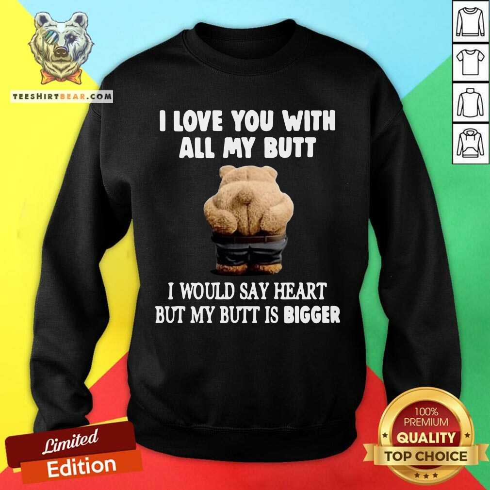 funny-bear-i-love-you-with-all-my-butt-sweatshirt.jpg