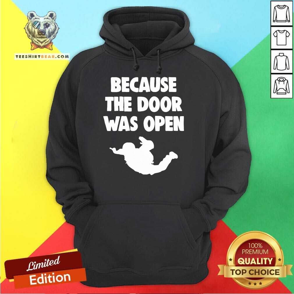 Funny Because The Door Was Open Skydrive Shirt