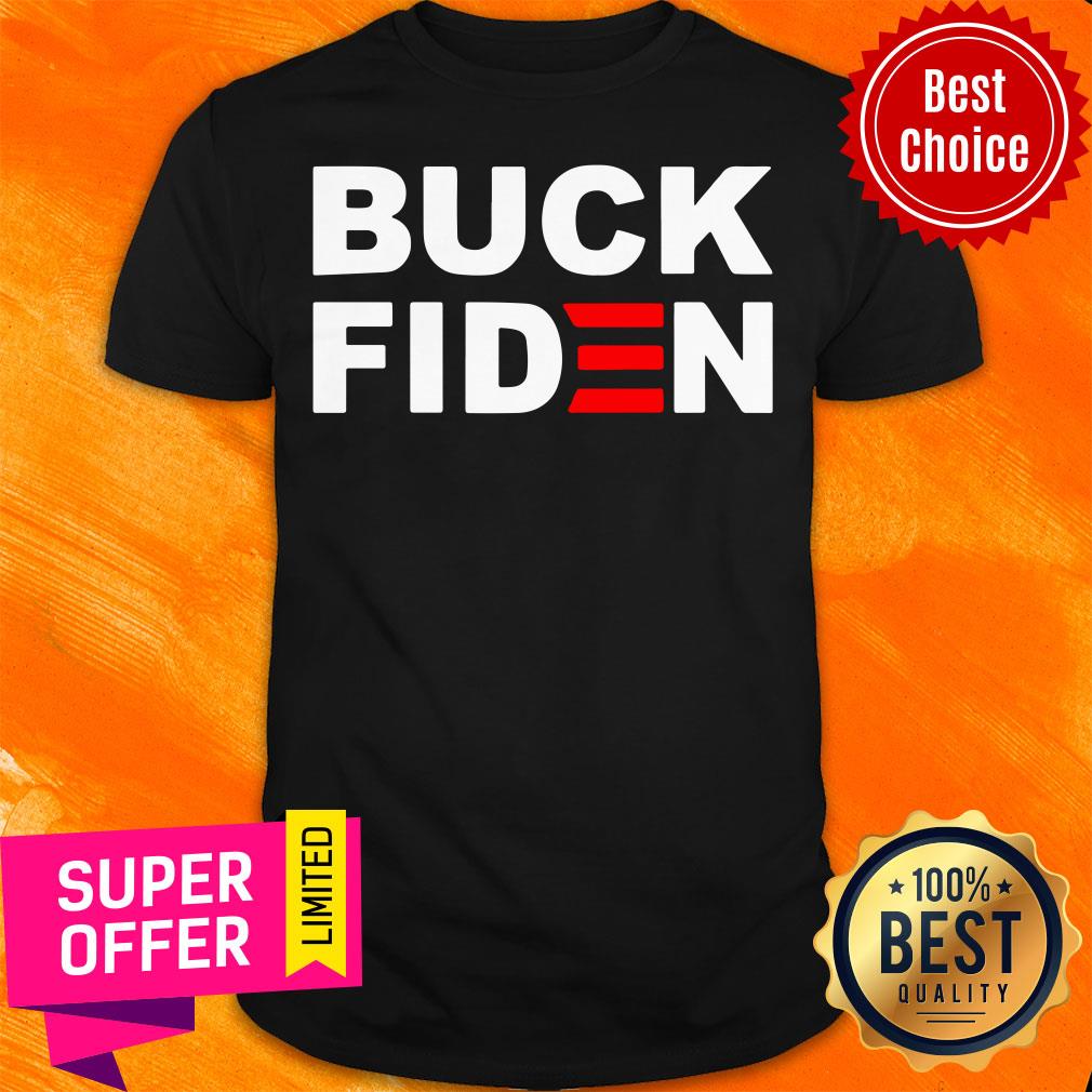 Funny Buck Fiden Shirt
