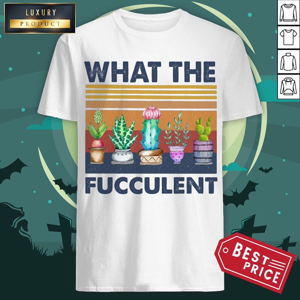 Funny Cactus What The Fucculent Vintage Retro Shirt