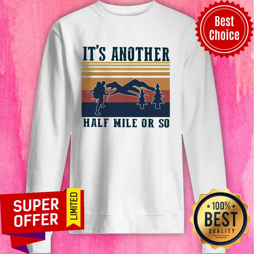 Funny Climb The Mountain It’s Another Half Mile Or So Vintage Shirt