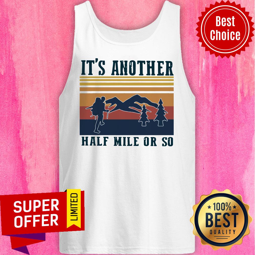 Funny Climb The Mountain It’s Another Half Mile Or So Vintage Shirt