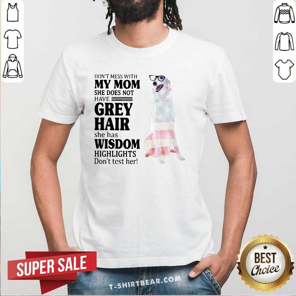Funny Do Not Mess With My Mom She Has Wisdom Borzoi Dog Shirt
