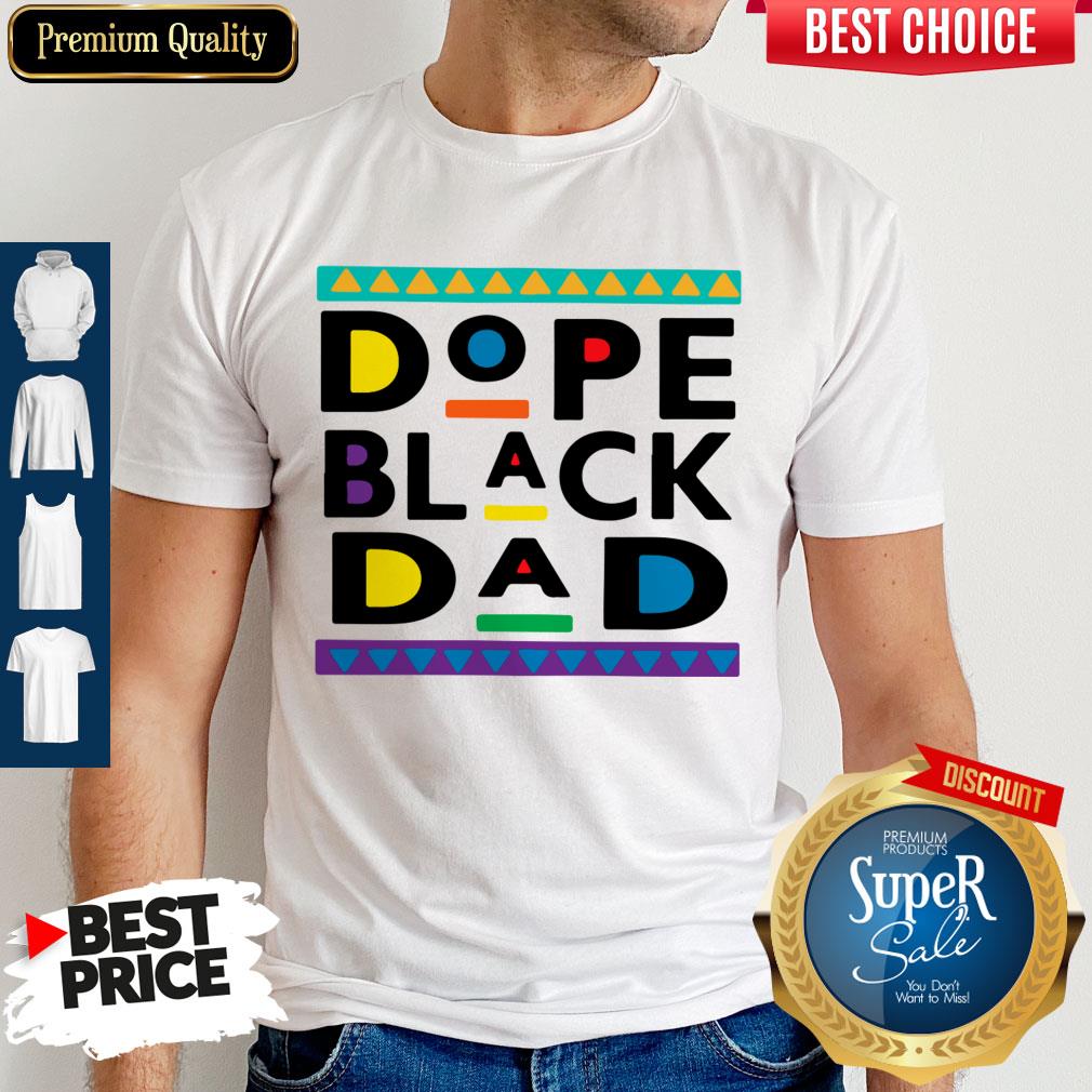 Funny Dope Black Dad Shirt