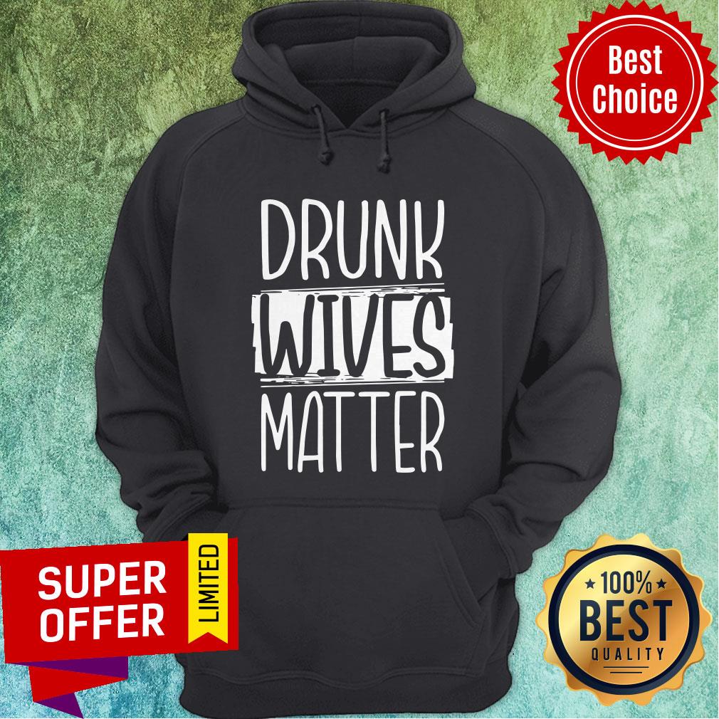 Funny Drunk Wives Matter Shirt
