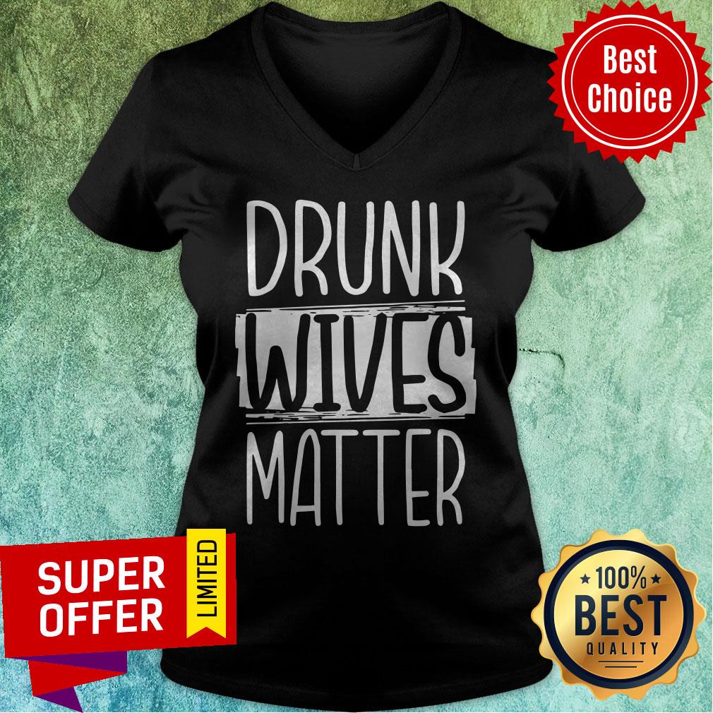 Funny Drunk Wives Matter Shirt
