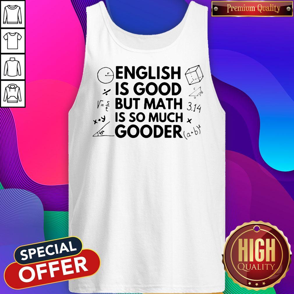 Funny English Is Good But Math Is So Much Gooder Shirt