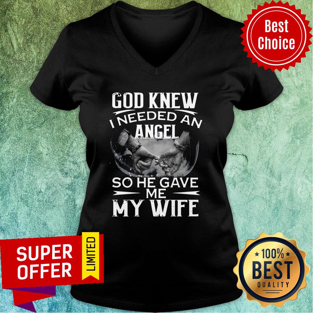 Funny God Knew I Needed An Angel So He Gave Me My Wife Shirt