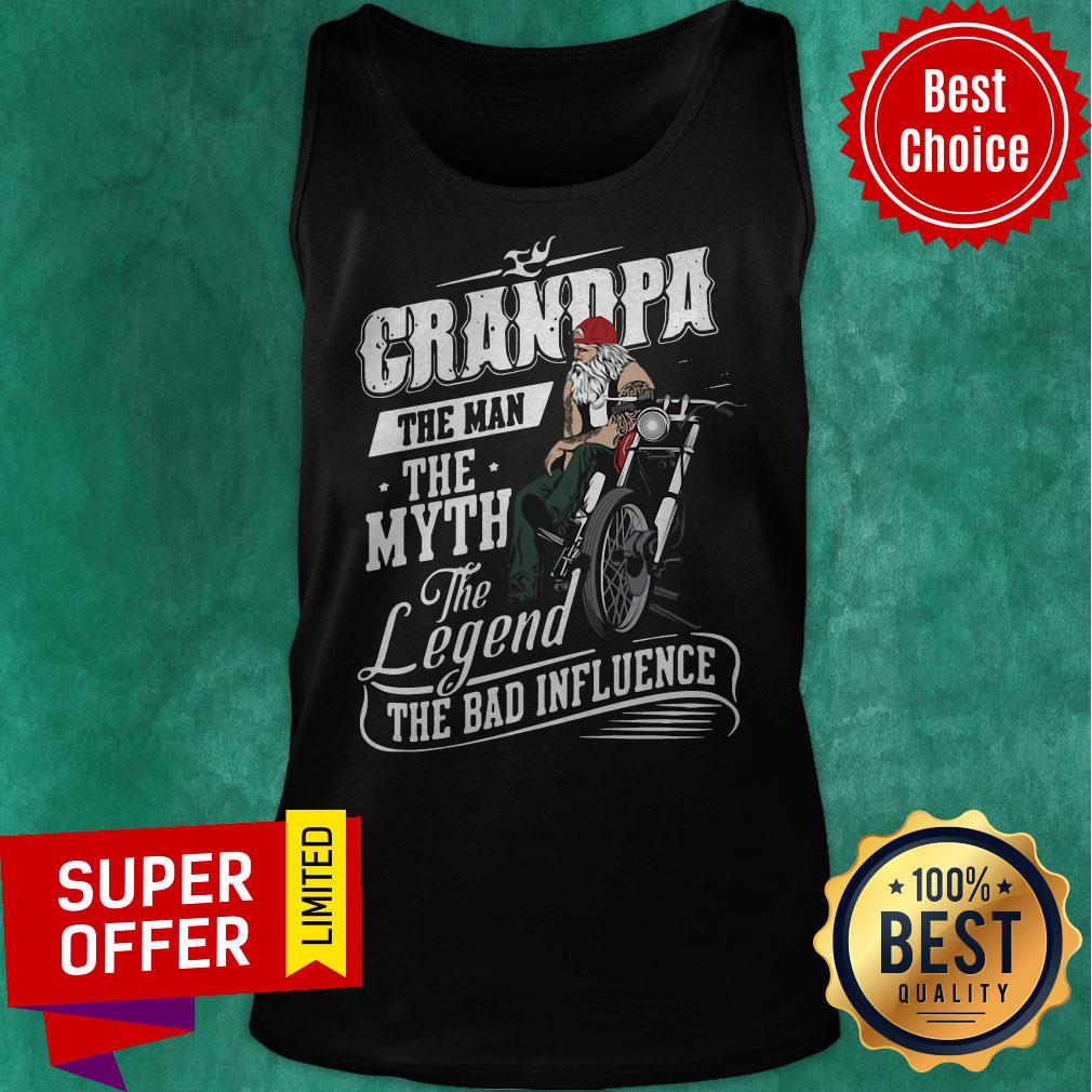 Funny Grandpa The Man The Myth The Legend The Bad Influence Shirt