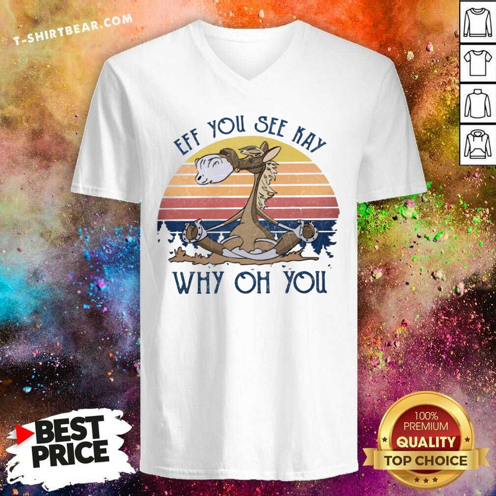 Funny Horse Yoga Eff You See Kay Why Oh You Vintage Shirt