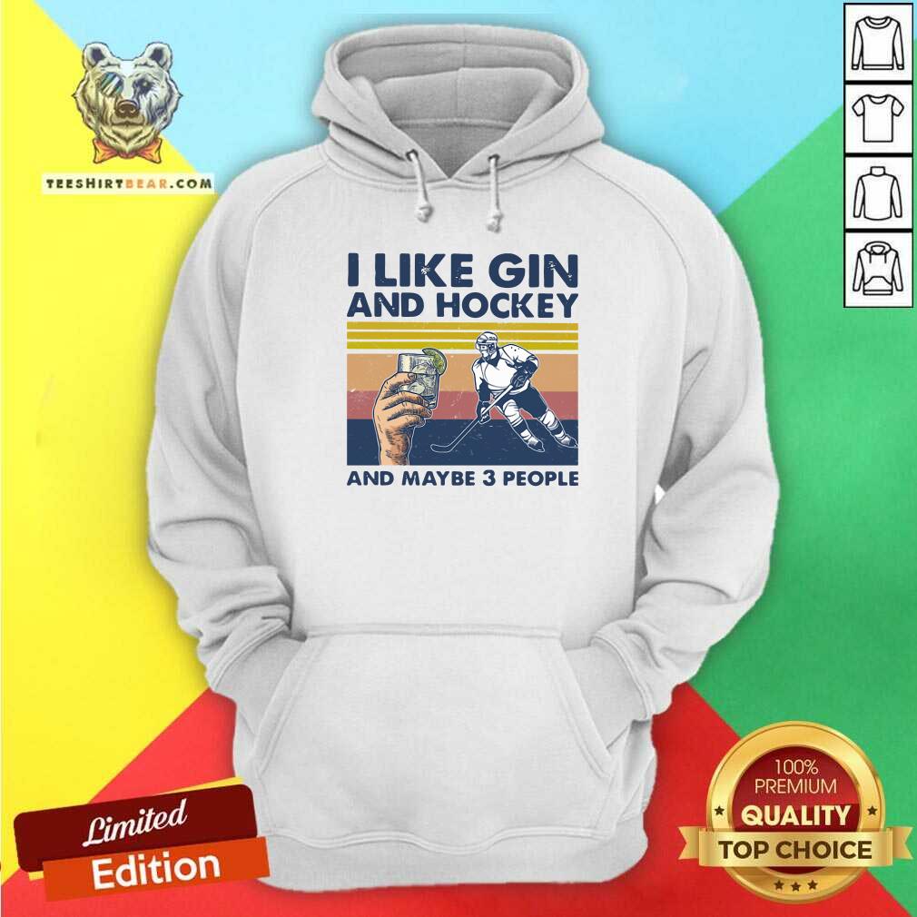 Funny I Like Gin And Hockey And Maybe 3 People Vintage Shirt