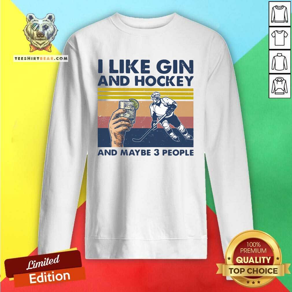 Funny I Like Gin And Hockey And Maybe 3 People Vintage Shirt