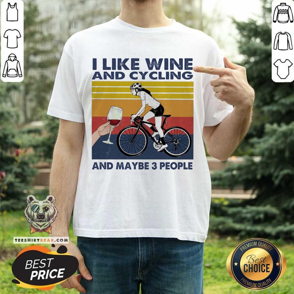 Funny I Like Wine And Cycling And Maybe People Vintage Shirt