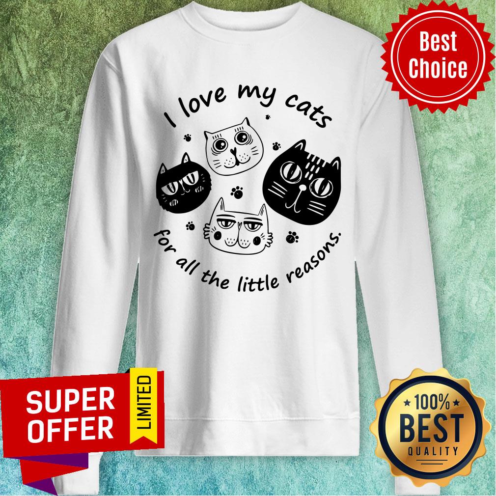 Funny I Love My Cats For All The Little Reasons Shirt