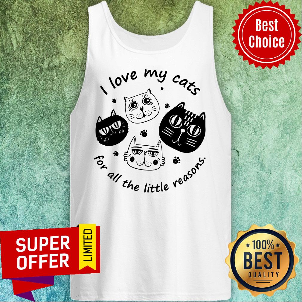 Funny I Love My Cats For All The Little Reasons Shirt