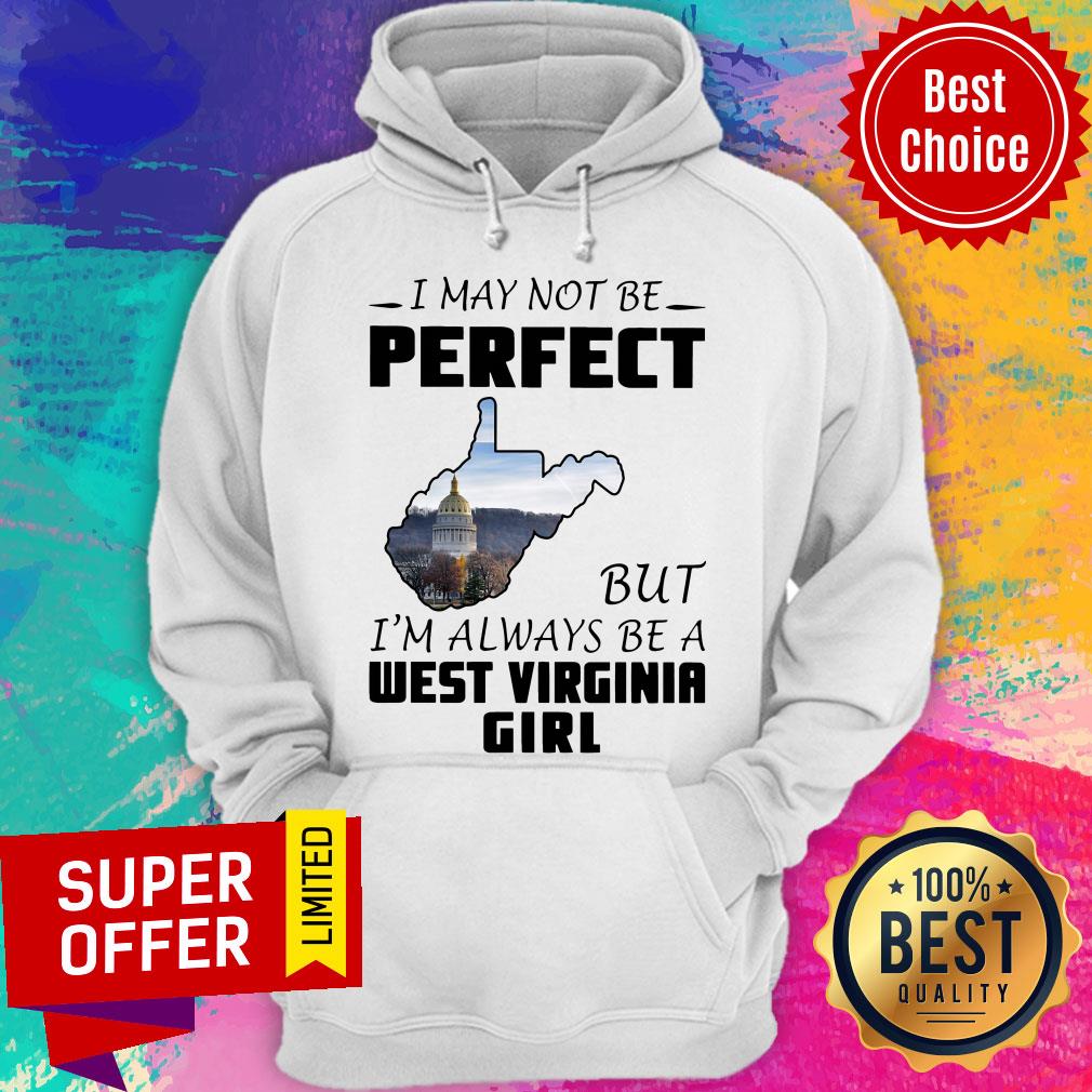 Funny I May Not Be Perfect But I'm Always Be A West Virginia Girl Shirt
