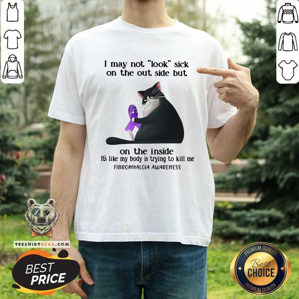 Funny I May Not Look Sick On The Outside Cat Shirt