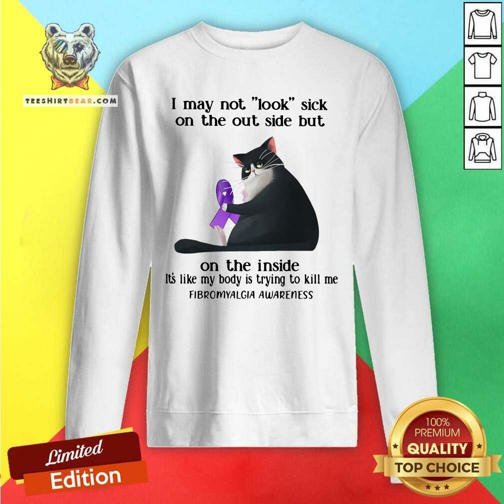 Funny I May Not Look Sick On The Outside Cat Shirt