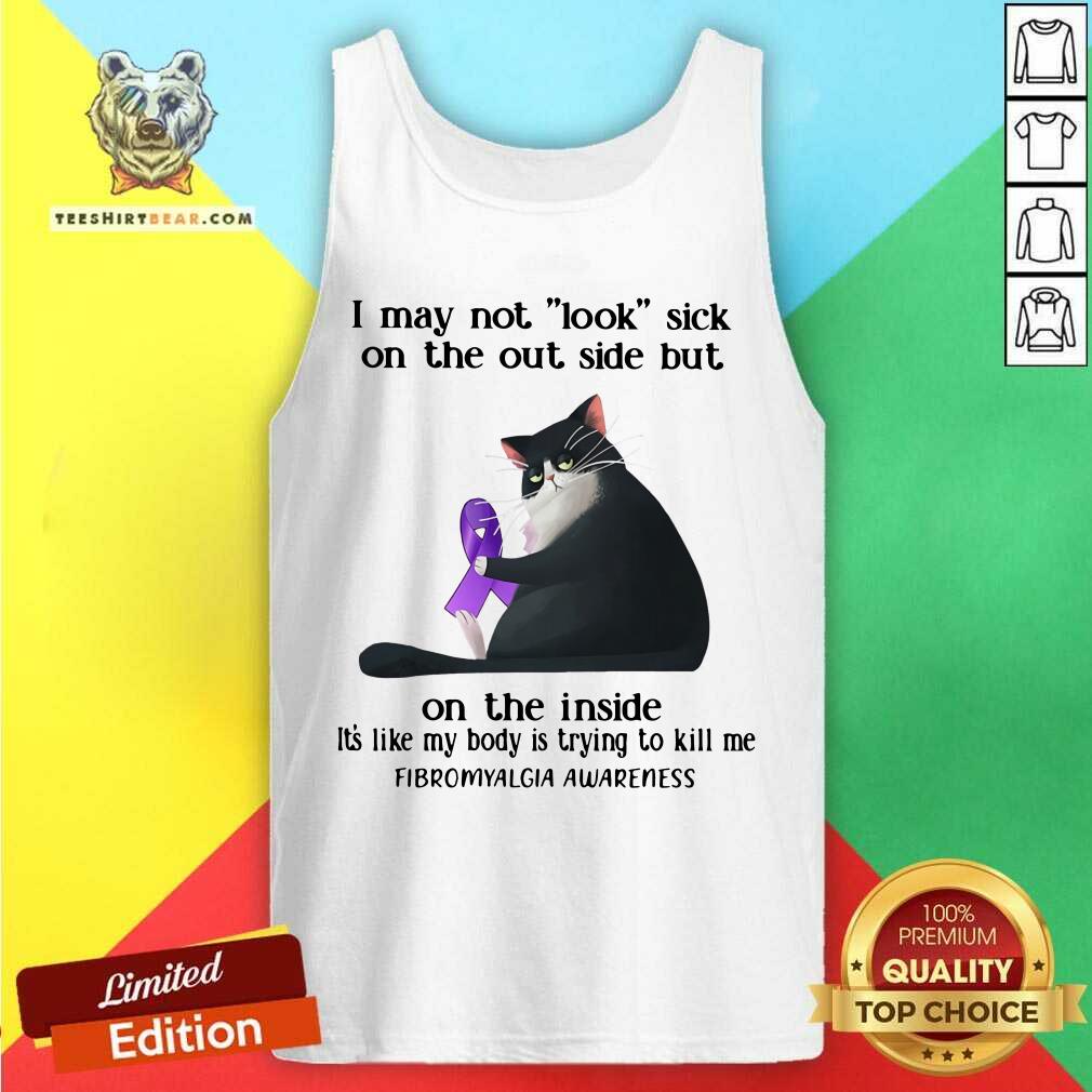 Funny I May Not Look Sick On The Outside Cat Shirt