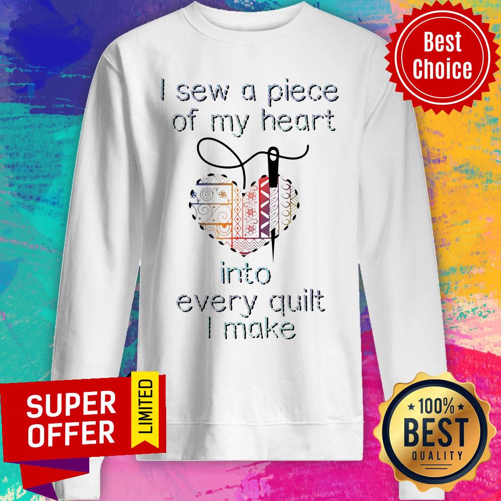 funny-i-sew-a-piece-of-my-heart-into-every-quilt-i-make-sweatshirt.jpg