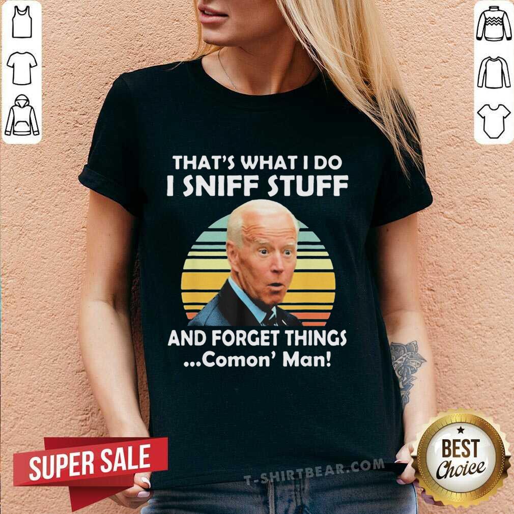 Funny I Sniff Stuff That's What I Do Political Vintage Shirt