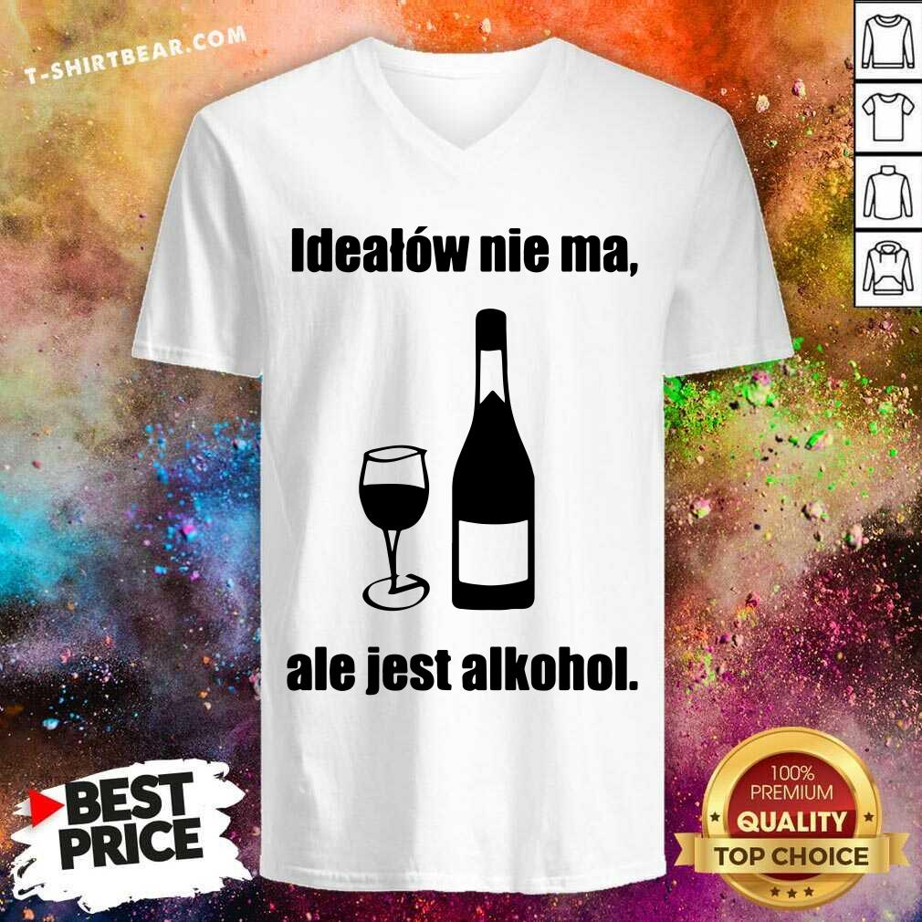 Funny Idealow Nie Ma Ale Jest Alkohol Wine Shirt
