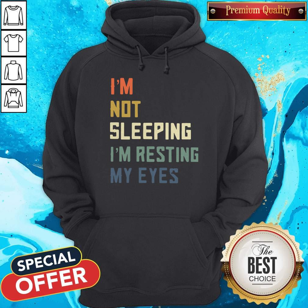 Funny I’m Not Sleeping I’m Resting My Eyes Shirt
