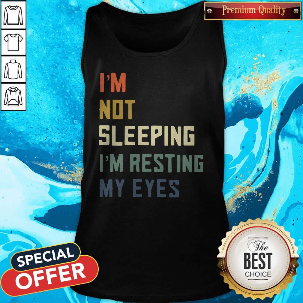 Funny I’m Not Sleeping I’m Resting My Eyes Shirt