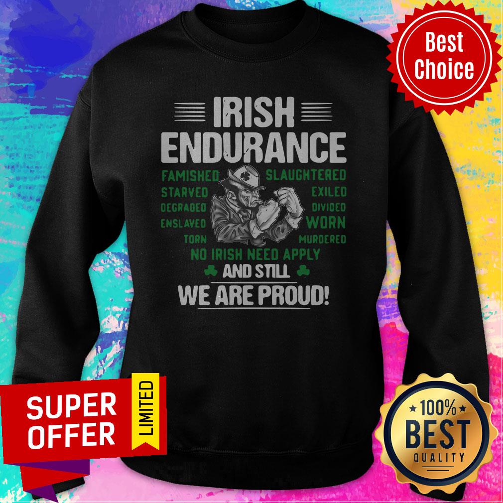 Funny Irish Endurance And Still We Are Proud Shirt