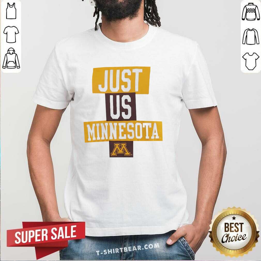 Funny Just Us Minesota Minnesota Golden Gophers Basketball Shirt
