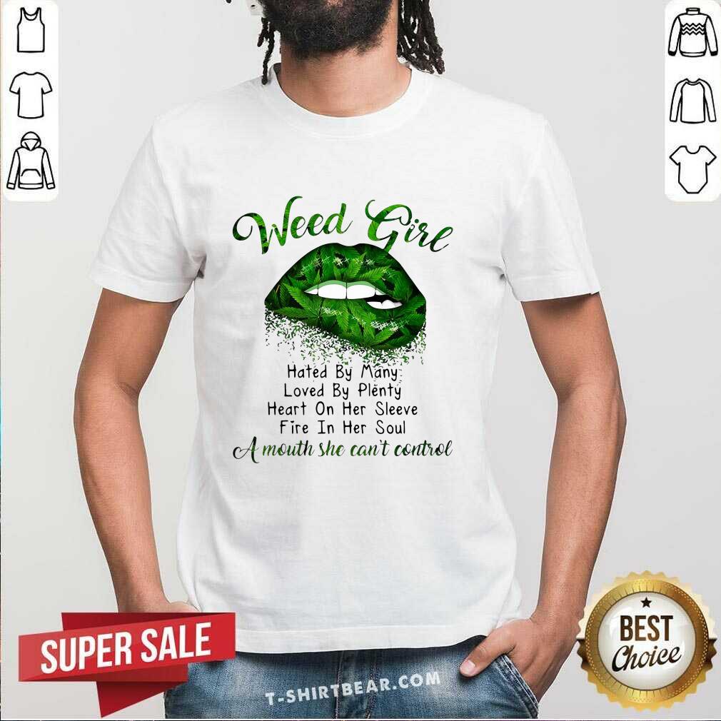Funny Lips Weed Girl Hated By Many A Mouth She Cant Control Shirt