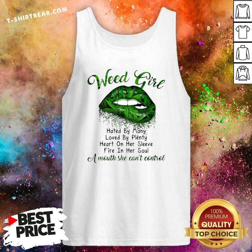 Funny Lips Weed Girl Hated By Many A Mouth She Cant Control Shirt