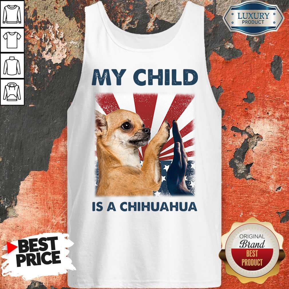 Funny My Child Is A Chihuahua 4TH Of July Shirt