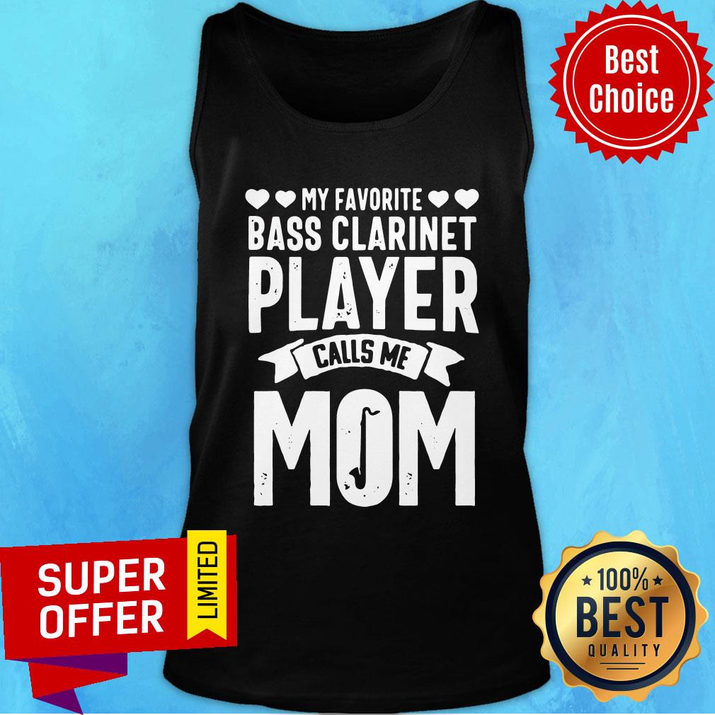 Funny My Favorite Bass Clarinet Player Calls Me Mom Shirt