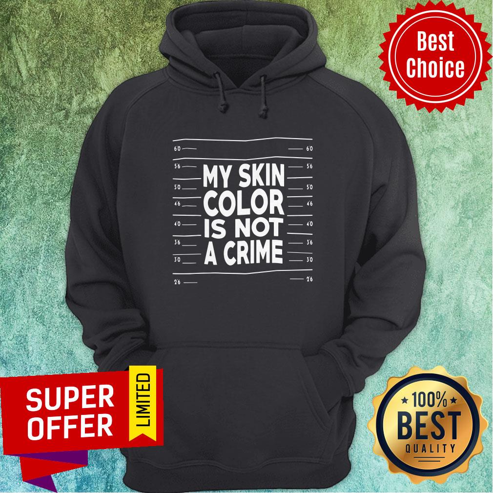 Funny My Skin Color Is Not A Crime Shirt