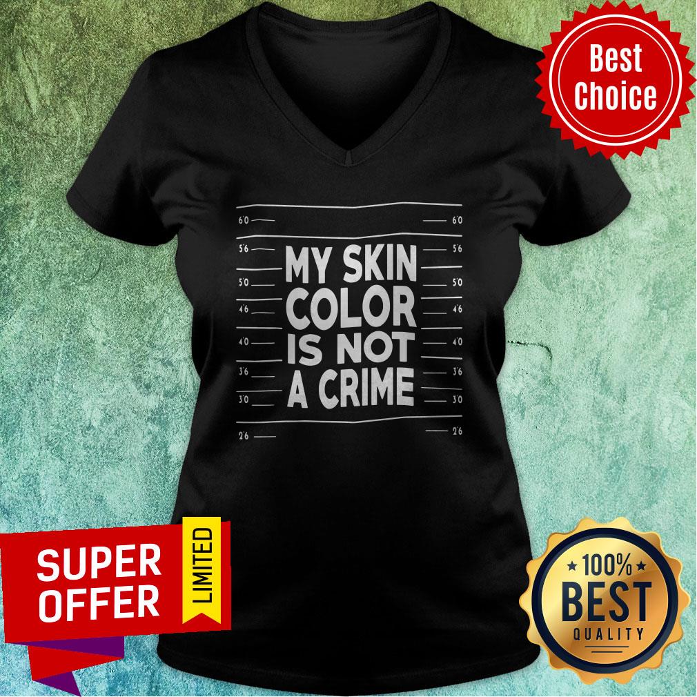 Funny My Skin Color Is Not A Crime Shirt
