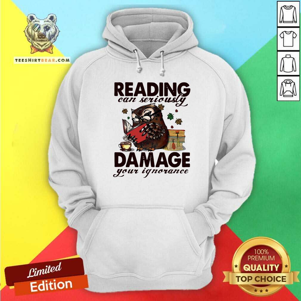 Funny Owl Reading Can Seriously Damage Your Ignorance Shirt
